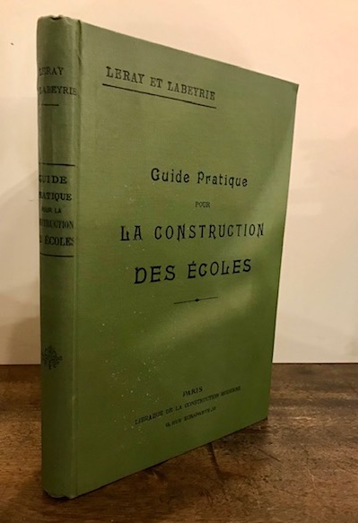  Leray F. - Labeyrie P. Guide pratique pour la construction des ecoles 1904 Paris Librairie de la Construction Moderne